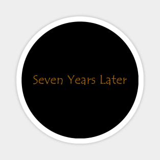 Seven Years Later script Magnet